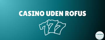 Casinoer Uden Rofus Din Guide til Sikker Spiloplevelse Casinoer Uden Rofus Din Guide til Sikker Spiloplevelse