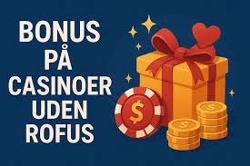 Bonus Uden Indbetaling Din Nøgle til Online Casino Underholdning