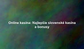 Online Kasína na Slovensku Zábava a Bezpečnosť v Jednom