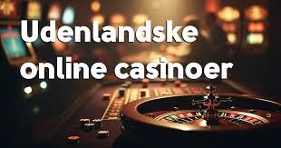 Oplev Verden af Udenlandsk Casino Din Guide til Spiloplevelser Oplev Verden af Udenlandsk Casino Din Guide til Spiloplevelser